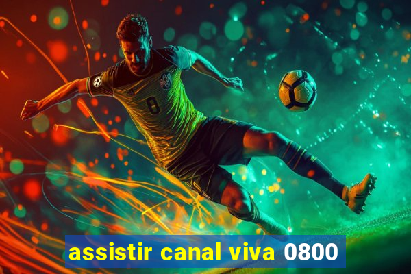 assistir canal viva 0800